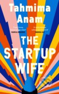 Kniha: The Startup Wife (Tahmima Anam). Canongate Books, 2021