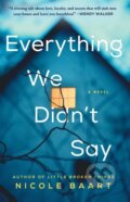 Kniha: Everything We Didn't Say (Nicole Baart). Atria Books, 2021