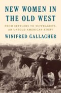 Kniha: New Women In The Old West (Winifred Gallagher). Prentice Hall, 2021