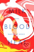 Kniha: Milk Blood Heat (Dantiel W. Moniz). Atlantic Books, 2021