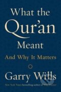 Kniha: What the Qur'an Meant (Gary Wills). Viking, 2017