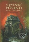 Slovenské povesti Márie Ďuríčkovej - Mária Ďuríčková, Ondrej Sliacky, Peter Uchnár (ilustrátor), 2017