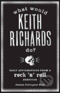Kniha: What Would Keith Richards Do? (Jessica Pallington West). Bloomsbury, 2009