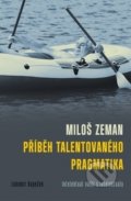 Miloš Zeman: Příběh talentovaného pragmatika - Lubomír Kopeček, 2017