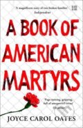 Kniha: A Book of American Martyrs (Joyce Carol Oates). HarperCollins, 2017
