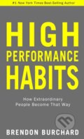 High Performance Habits - Brendon Burchard, Hay House, 2017