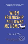 When Friendship Followed Me Home - Paul Griffin, Puffin Books, 2017