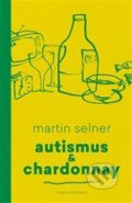Autismus &amp; Chardonnay - Martin Selner, 2017