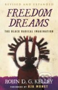 Kniha: Freedom Dreams (Robin D.G. Kelley). Beacon Press, 2022