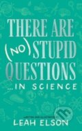 Kniha: There Are (No) Stupid Questions ... in Science (Leah Elson). Blackstone Publishing, 2023