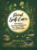Kniha: Feral Self-Care (Mandi Em). Adams Media, 2023