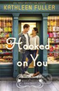 Kniha: Hooked on You (Kathleen Fuller). Thomas Nelson Publishers, 2021