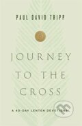 Kniha: Journey to the Cross (Paul David Tripp). Crossway Books, 2021