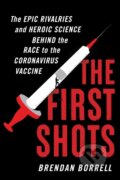 Kniha: The First Shots (Brendan Borrell). Mariner Books, 2021