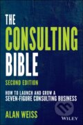 Kniha: The Consulting Bible (Alan Weiss). John Wiley & Sons, 2021
