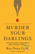 Kniha: Murder Your Darlings (Roy Peter Clark). Little, Brown, 2021