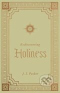 Kniha: Rediscovering Holiness (J. I. Packer). Crossway Books, 2021