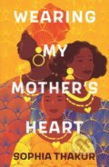 Kniha: Wearing My Mother's Heart (Sophia Thakur). Walker books, 2022