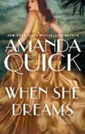 Kniha: When She Dreams (. Amanda Quick). Piatkus, 2022