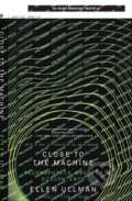 Kniha: Close to the Machine (Ellen Ullman). Picador, 2022