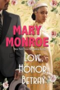 Kniha: Love, Honor, Betray (Mary Monroe). Kensington Publishing Corporation, 2023