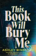 Kniha: This Book Will Bury Me (Ashley Winstead). Head of Zeus, 2025