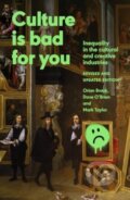 Kniha: Culture is Bad for You (Mark Taylor, Dave O'Brien a Orian Brook). Manchester University Press, 2025