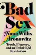 Kniha: Bad Sex (Nona Willis Aronowitz). Plume, 2022