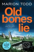 Kniha: Old Bones Lie (Marion Todd). Canelo, 2022