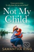 Kniha: Not My Child (Samantha King). HQ, 2022