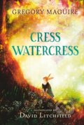 Kniha: Cress Watercress (Gregory Maguire). Walker books, 2022