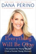 Kniha: Everything Will Be Okay (Dana Perino). Twelve, 2022