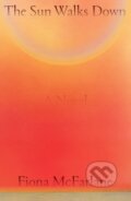 Kniha: The Sun Walks Down (Fiona Mcfarlane). Farrar, Straus and Giroux, 2023