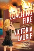 Kniha: Coaching Fire (Victoria Laurie). Kensington Publishing Corporation, 2023