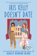Kniha: Iris Kelly Doesn't Date (Ashley Herring Blake). Berkley Books, 2023