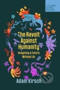 Kniha: The Revolt Against Humanity (Adam Kirsch). , 2023