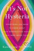 Kniha: It's Not Hysteria (Dr. Karen Tang). Flatiron Books, 2024