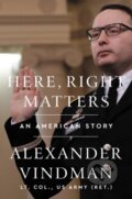 Kniha: Here, Right Matters (Alexander Vindman). HarperCollins, 2021