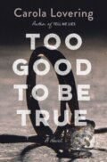 Kniha: Too Good to Be True (Carola Lovering). St. Martin´s Press, 2021