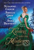 Kniha: Kissing Under the Mistletoe (Amelia Grey, Anna Bennett a Suzanne Enoch). St. Martin´s Press, 2021