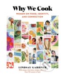 Kniha: Why We Cook (Lindsay Gardner). Workman Publishing, 2021