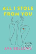 Kniha: All I Stole From You (Ava Bellows). Harper Perennial, 2022