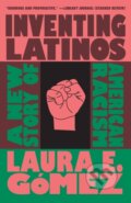 Kniha: Inventing Latinos (Laura E. G Mez). The New Press, 2022