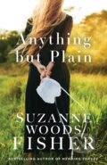 Kniha: Anything but Plain (Woods Fisher Suzann)