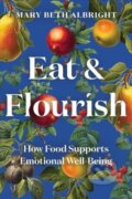 Kniha: Eat & Flourish (Mary Beth Albright). Countryman Press Inc., 2023