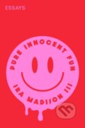 Kniha: Pure Innocent Fun (III a Ira Madison). Random House, 2025
