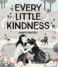 Kniha: Every Little Kindness (Marta Bartolj). Chronicle Books, 2021