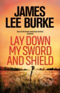 Kniha: Lay Down My Sword and Shield (James Lee Burke). Orion, 2021