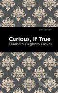 Kniha: Curious, If True (Elizabeth Cleghorn Gaskell). , 2021