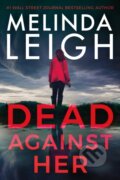 Kniha: Dead Against Her (Melinda Leigh). , 2022